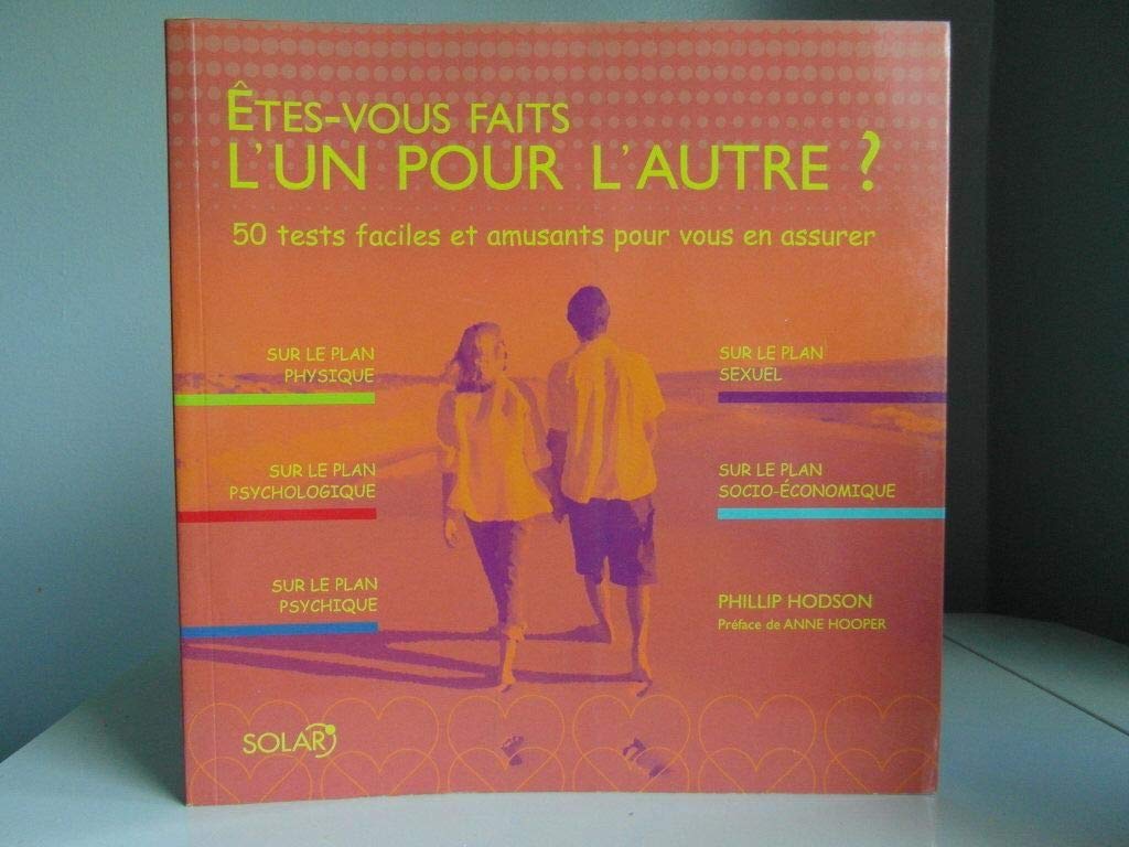 Etes-vous faits l'un pour l'autre ?: 50 tests faciles et amusants pour vous en assurer 9782263038044