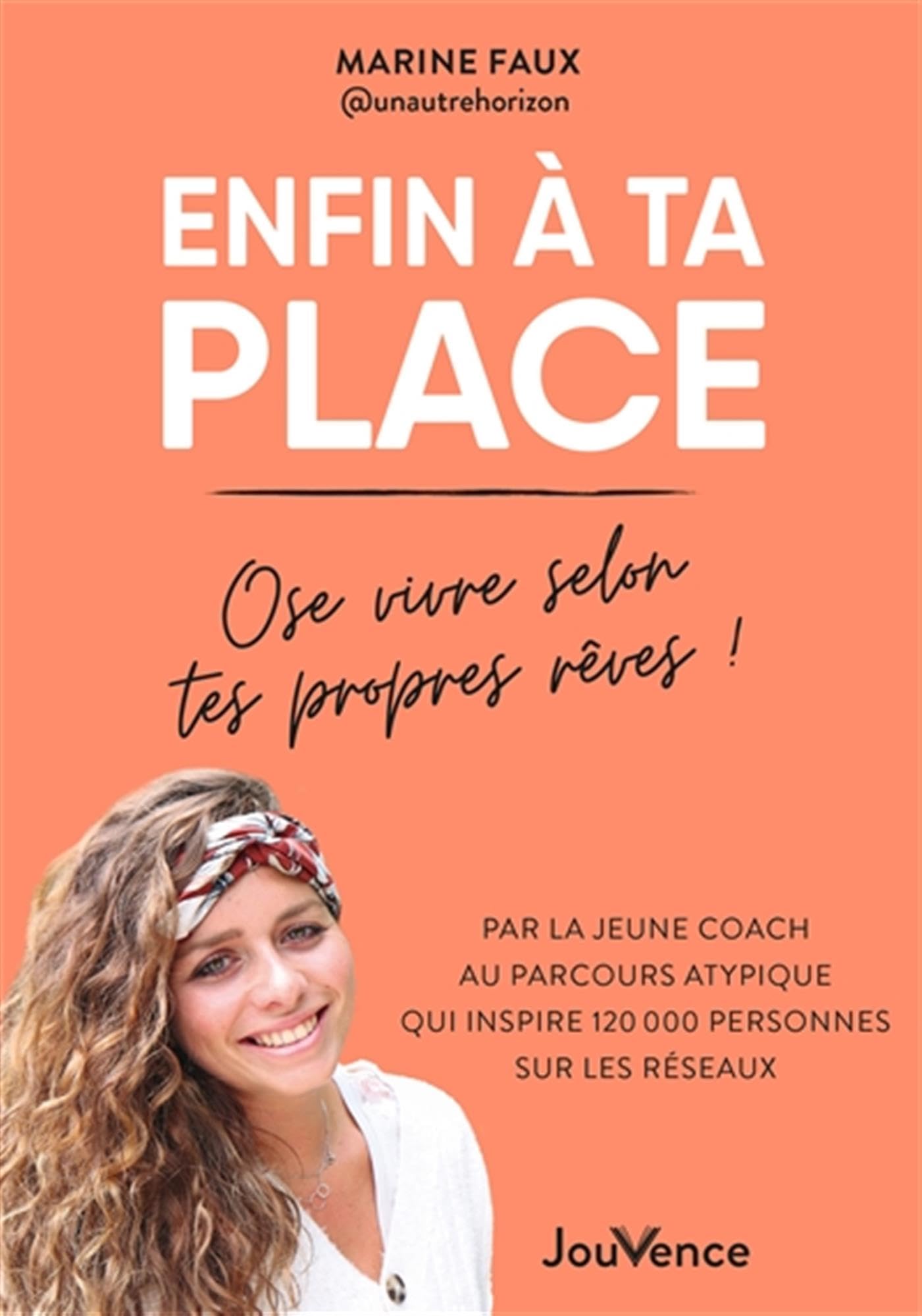 Enfin à ta place : ose vivre selon tes propres rêves ! 9782889538140