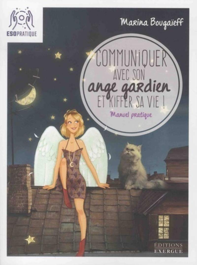 Communiquer avec son ange gardien et kiffer sa vie ! 9782361882426