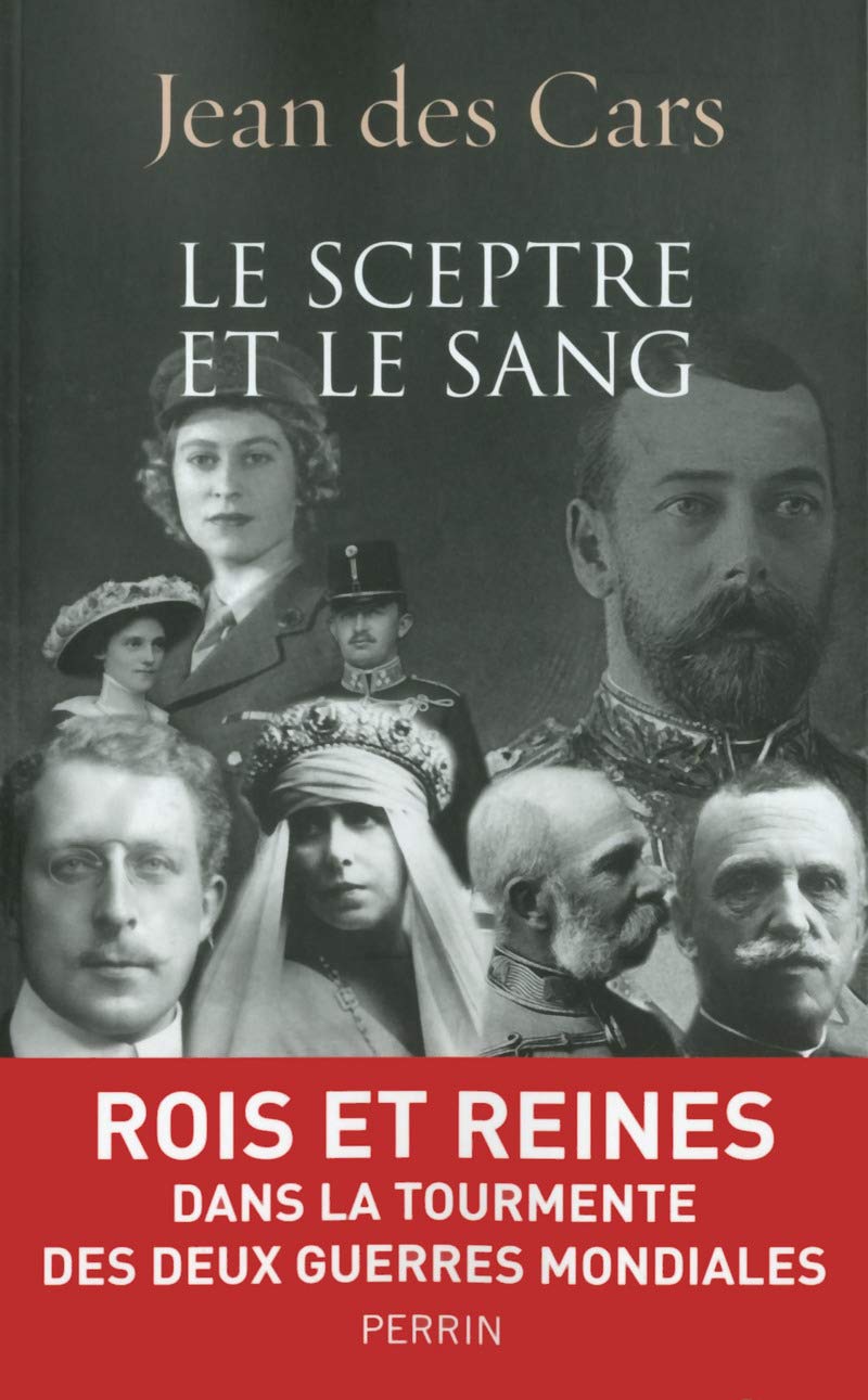 Le sceptre et le sang : Rois et Reines dans la tourmente des deux guerres mondiales 9782262041106