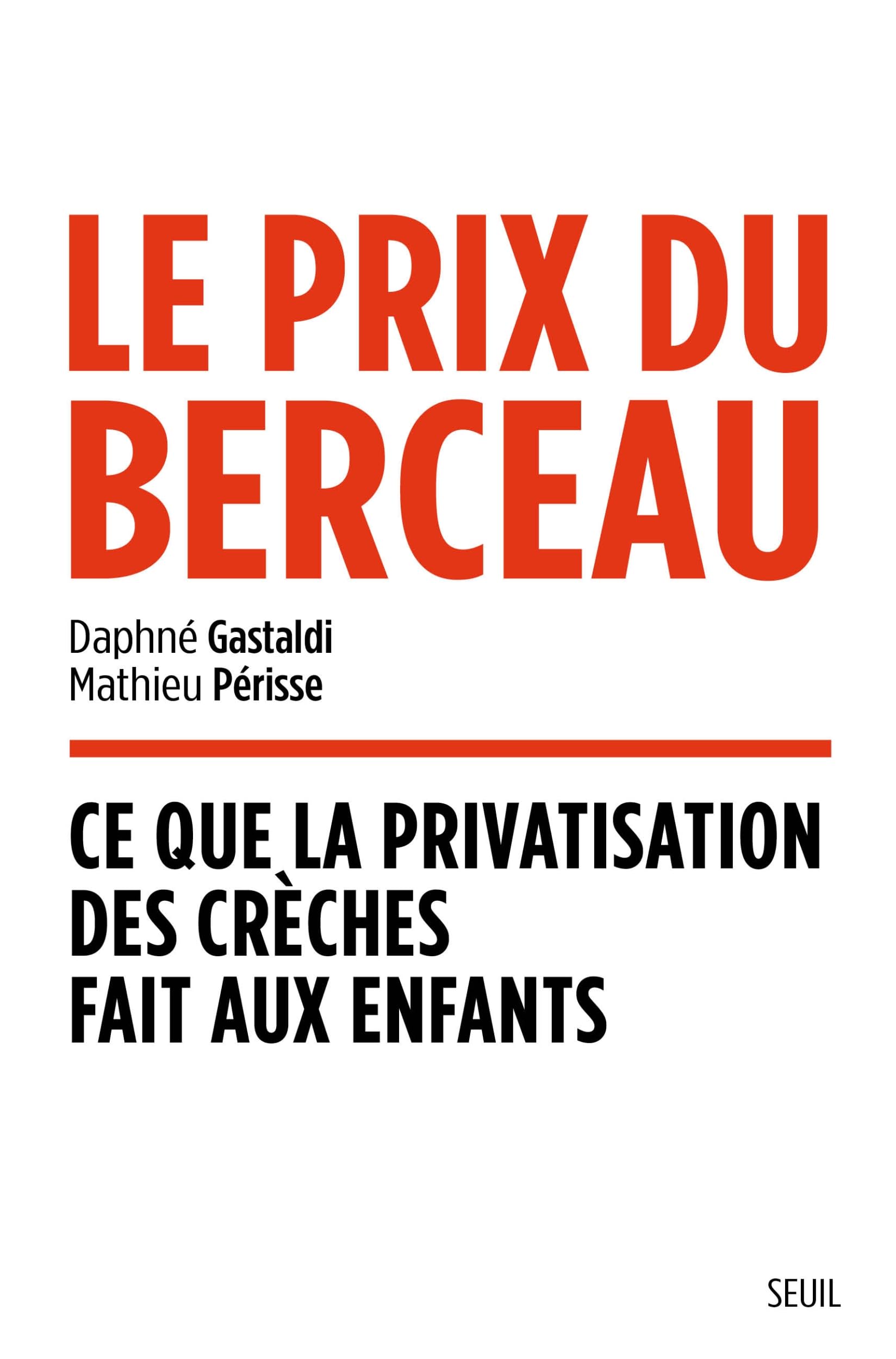 Le Prix du berceau: Ce que la privatisation des crèches fait aux enfants 9782021534986