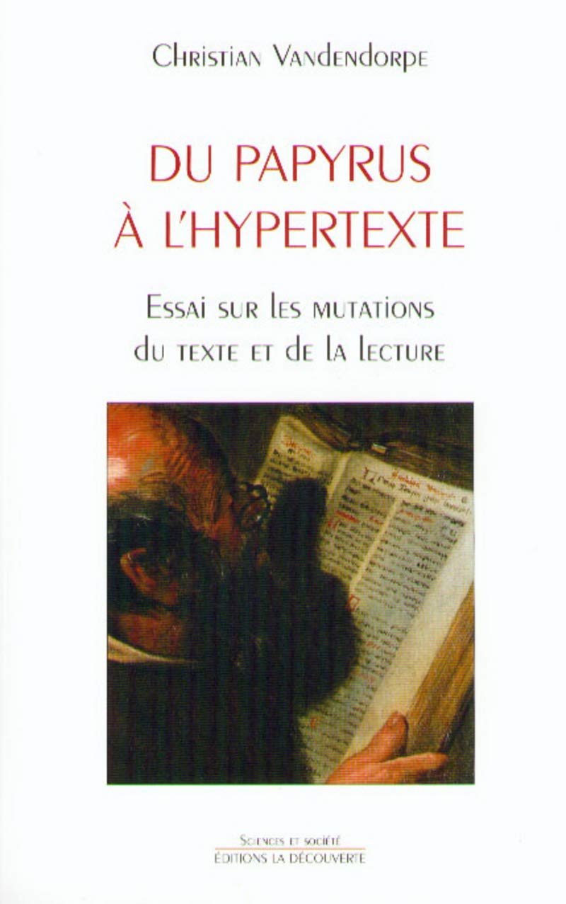 Du papyrus à l'hypertexte. Essai sur les mutations du texte et de la lecture 9782707131355