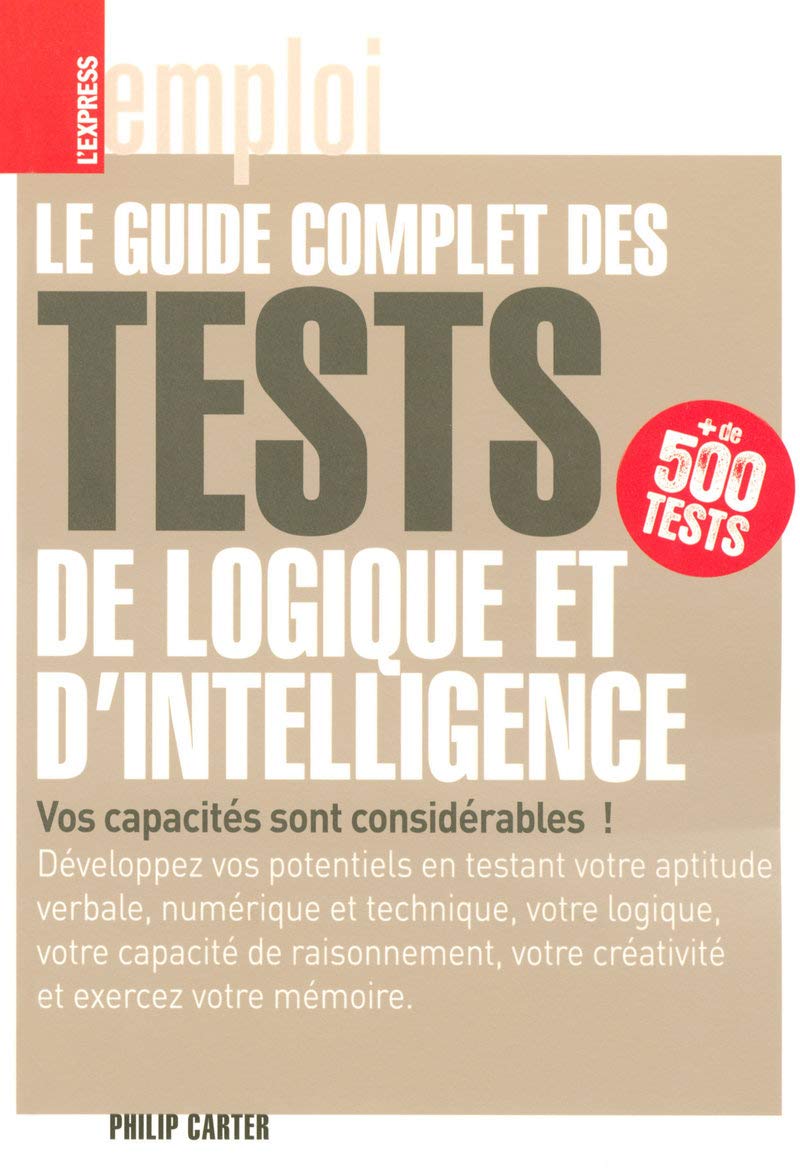 Le guide complet des tests de logique et d'intelligence - Plus de 500 tests 9782843434860