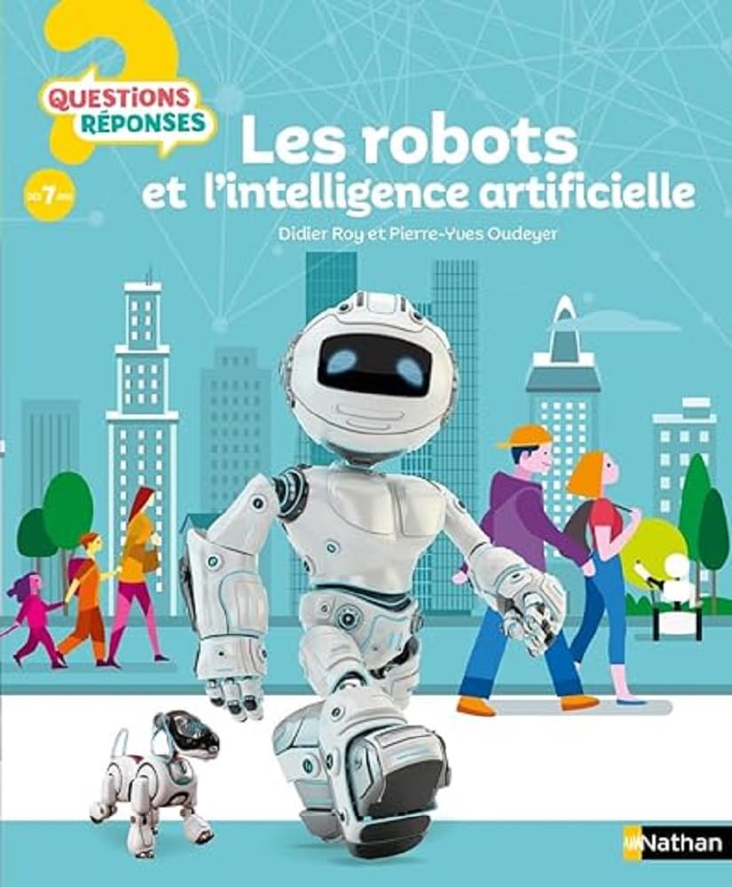 Les Robots et l'intelligence artificielle - Questions/Réponses - Dès 7 ans 9782092497562
