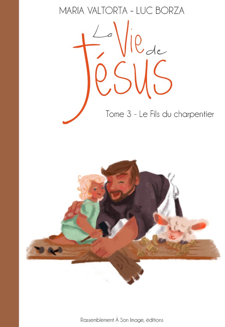La vie de Jésus d'après Maria Valtorta T3 - le fils du charpentier - L203 9782364633032