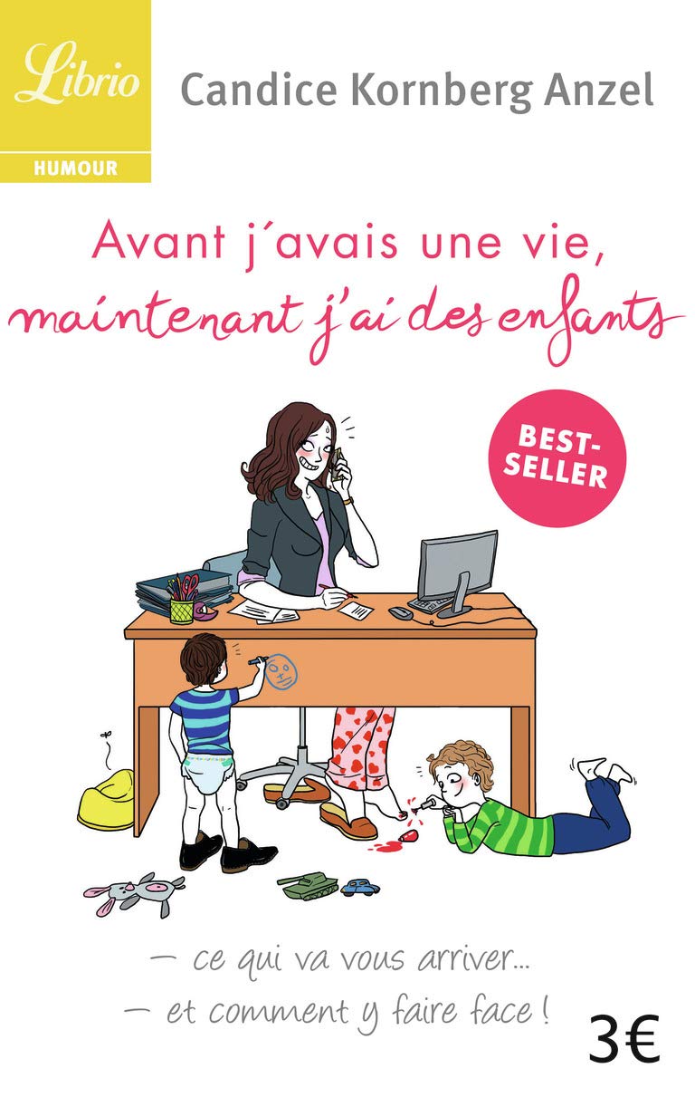 Avant j'avais une vie, maintenant j'ai des enfants: ce qui va vous arriver… et comment y faire face ! 9782290099001