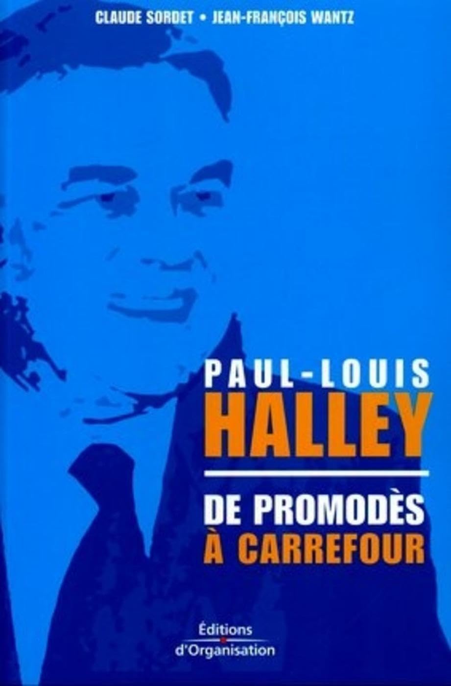 Paul-Louis Halley - De Promodès à Carrefour 9782708132276