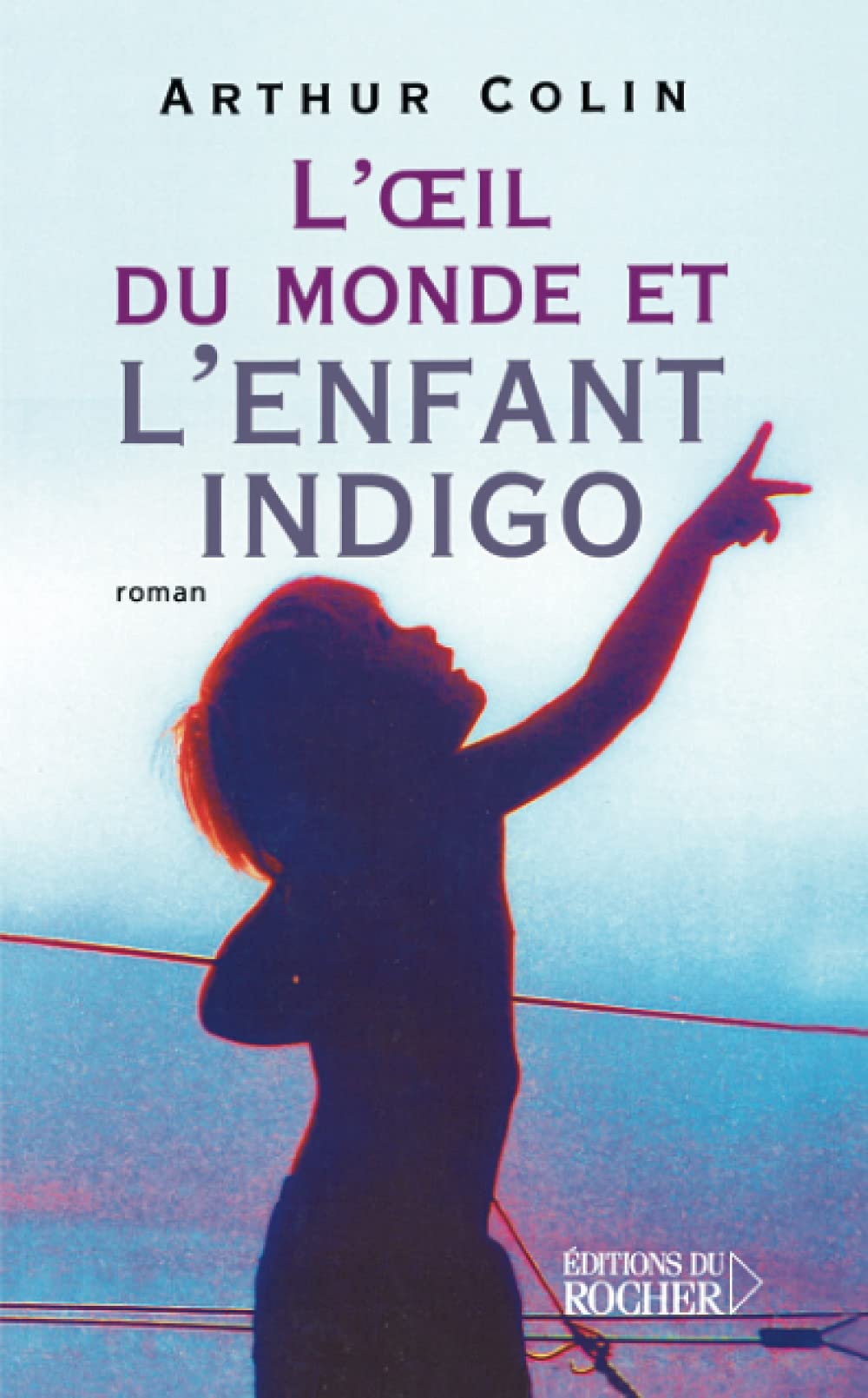 L'Oeil du monde et l'Enfant indigo 9782268050171