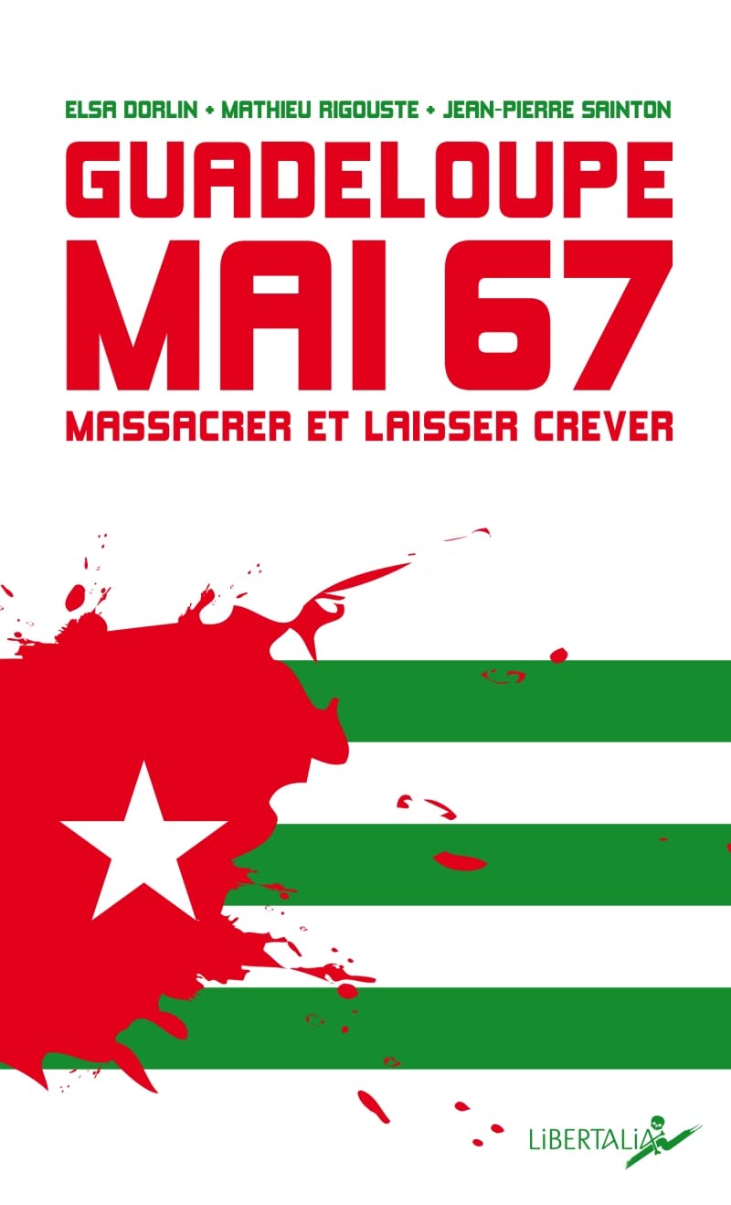 Guadeloupe, mai 1967: Massacrer et laisser mourir 9782377292684