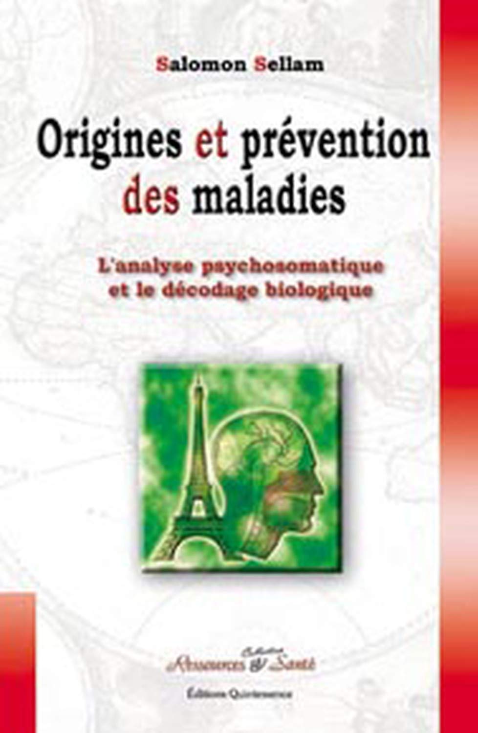 Origines et prévention des maladies : l'analyse psychosomatique et le décodage biologique 9782913281165