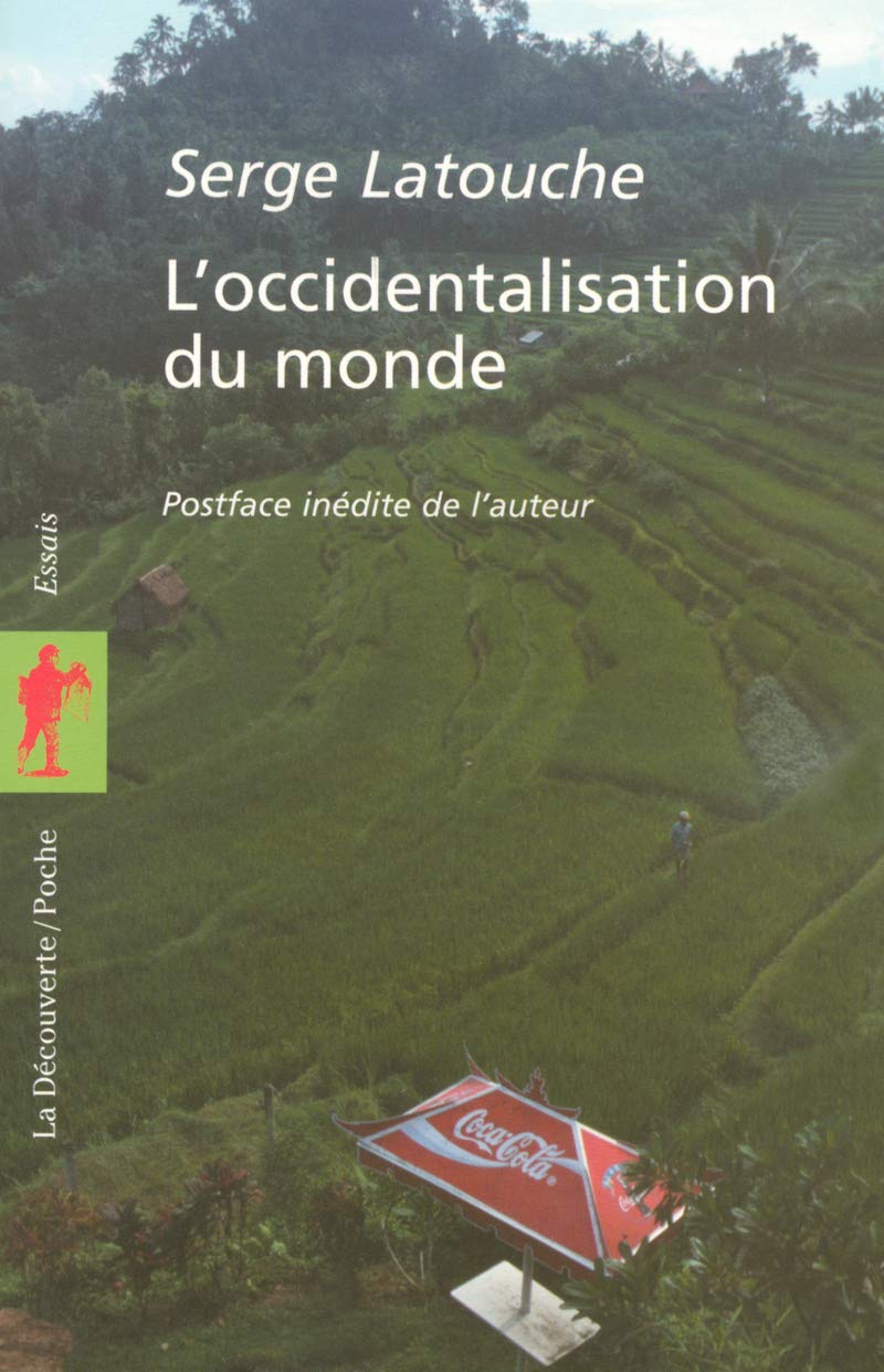 L'occidentalisation du monde: Essai sur la signification, la portée et les limites de l'uniformisation planétaire 9782707145918