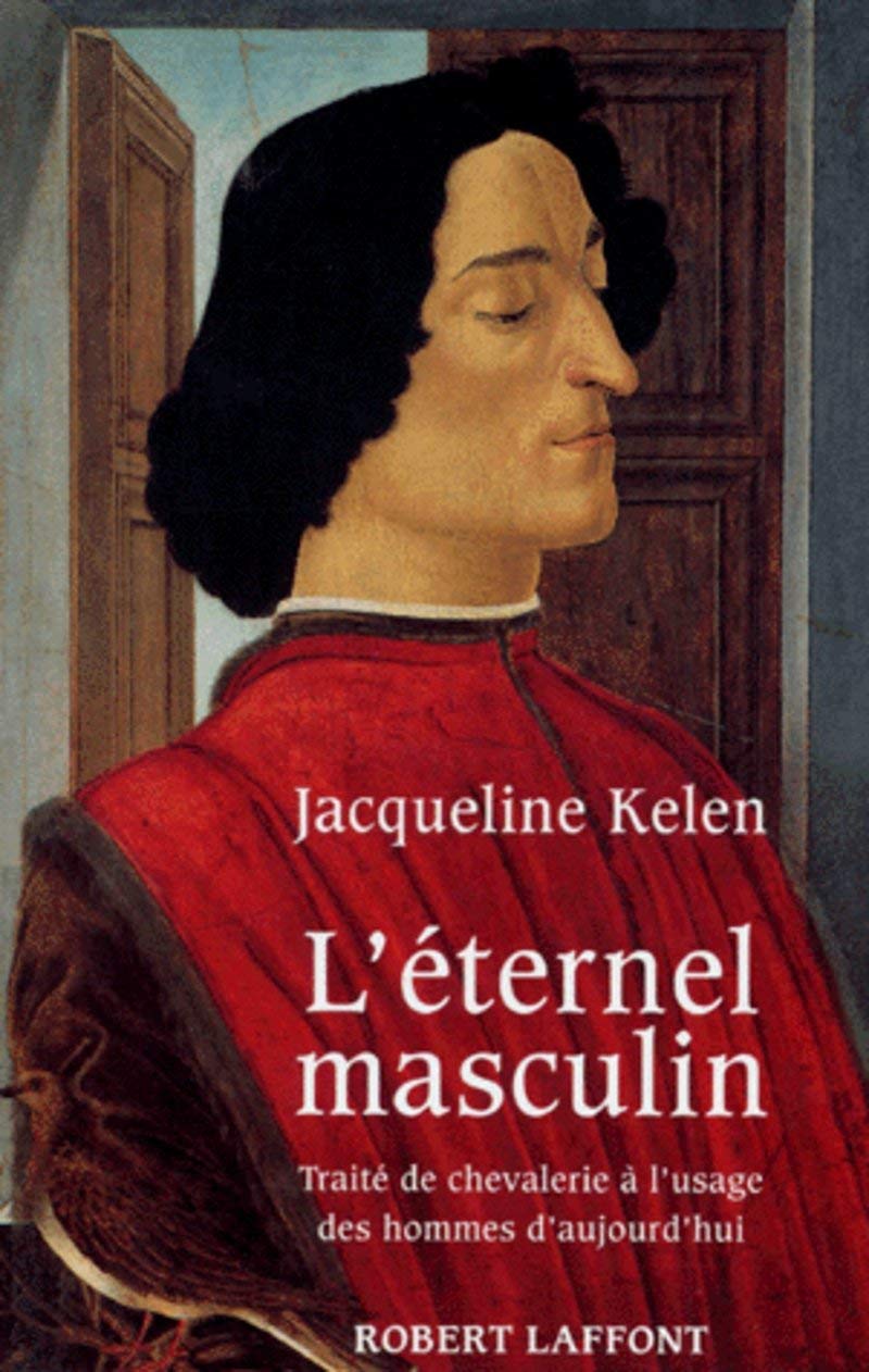 L'Éternel masculin: Traité de chevalerie à l'usage des hommes d'aujourd'hui 9782221075739
