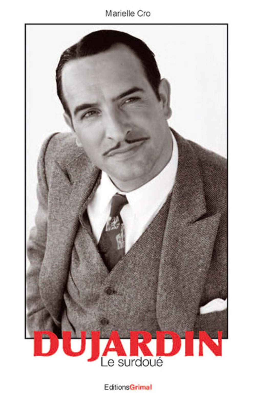 Jean Dujardin : Le surdoué 9782362030512
