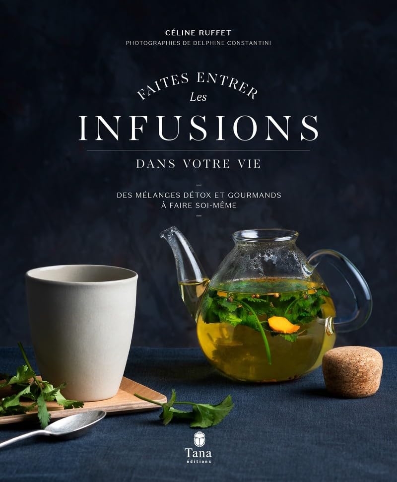 Faites entrer les infusions dans votre vie - 40 recettes de mélanges detox et healthy à faire soi-même. Conseils pour cultiver, récolter et conserver plantes et aromates 9791030102819
