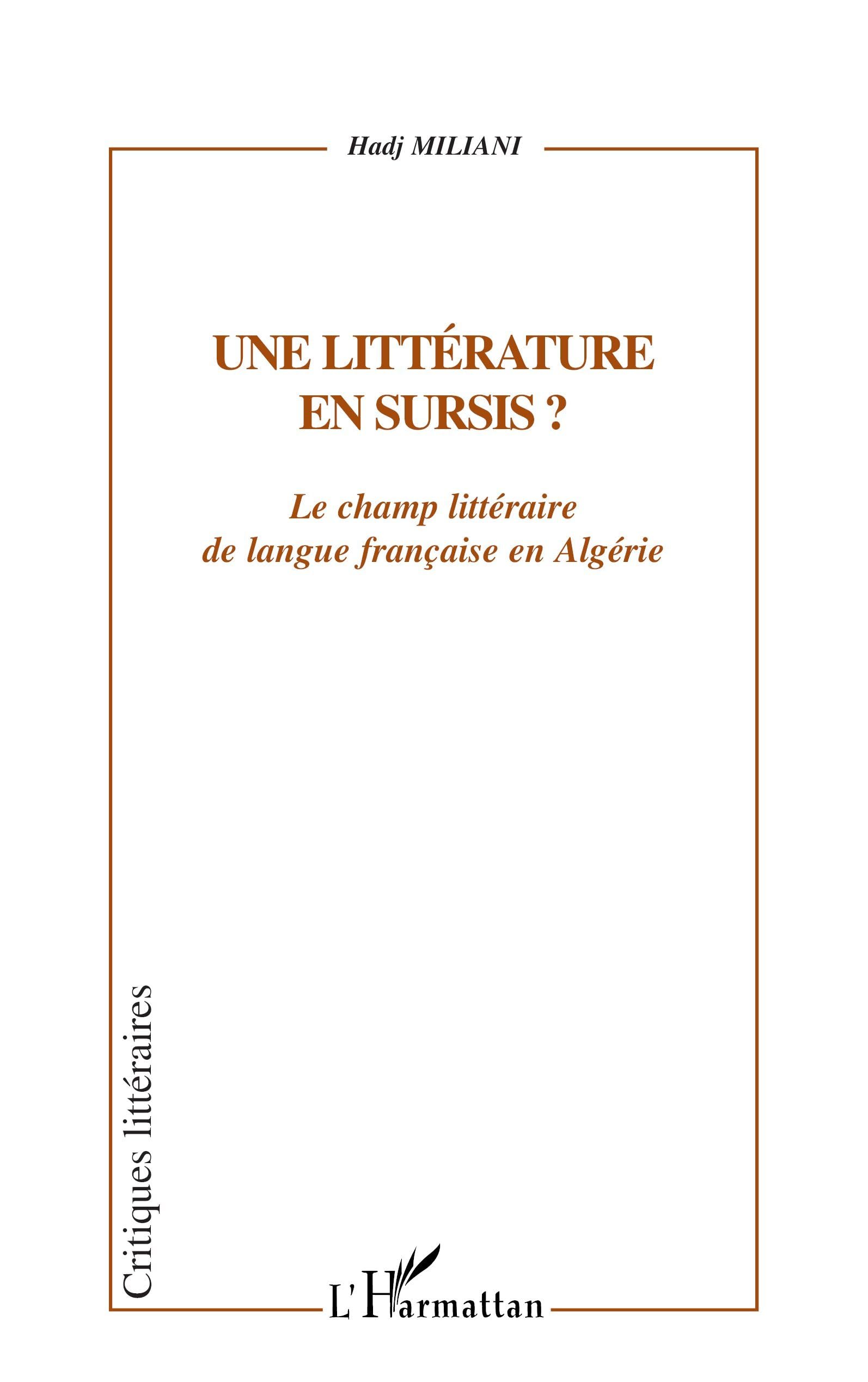 UNE LITTÉRATURE EN SURSIS ?: Le champ littéraire de langue française en Algérie 9782747528597