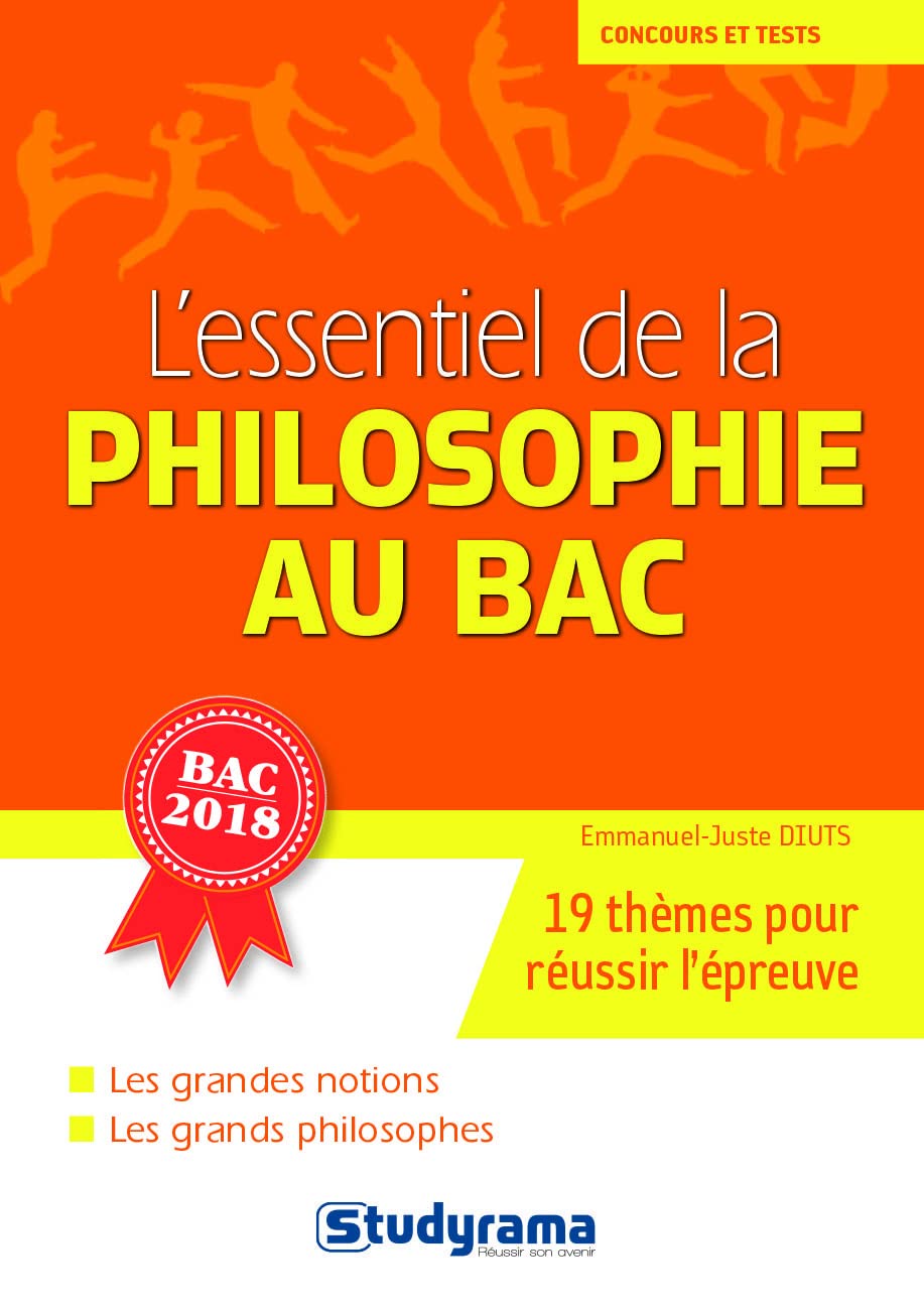 L'essentiel de la philosophie au bac 2018: Les grandes notions les grands philosophes 9782759036523