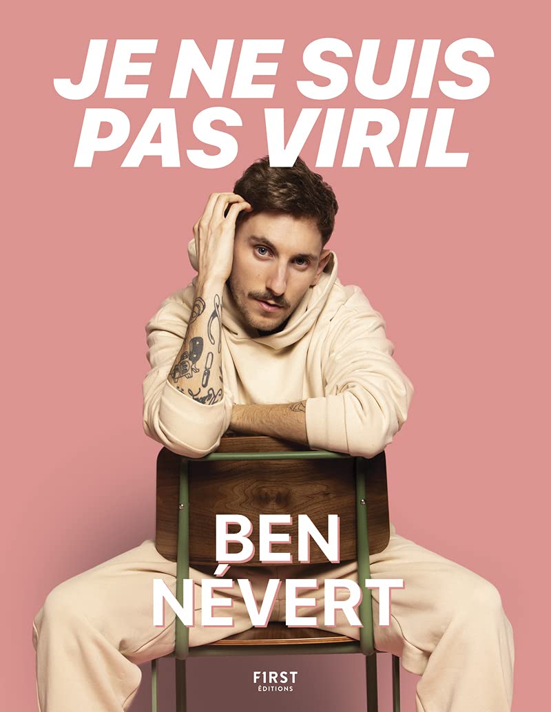 Je ne suis pas viril – l'histoire (pas si) banale d'un mec d'aujourd'hui : le récit de Ben Névert sur son hypersensibilité, sa masculinité et son passé 9782412069387