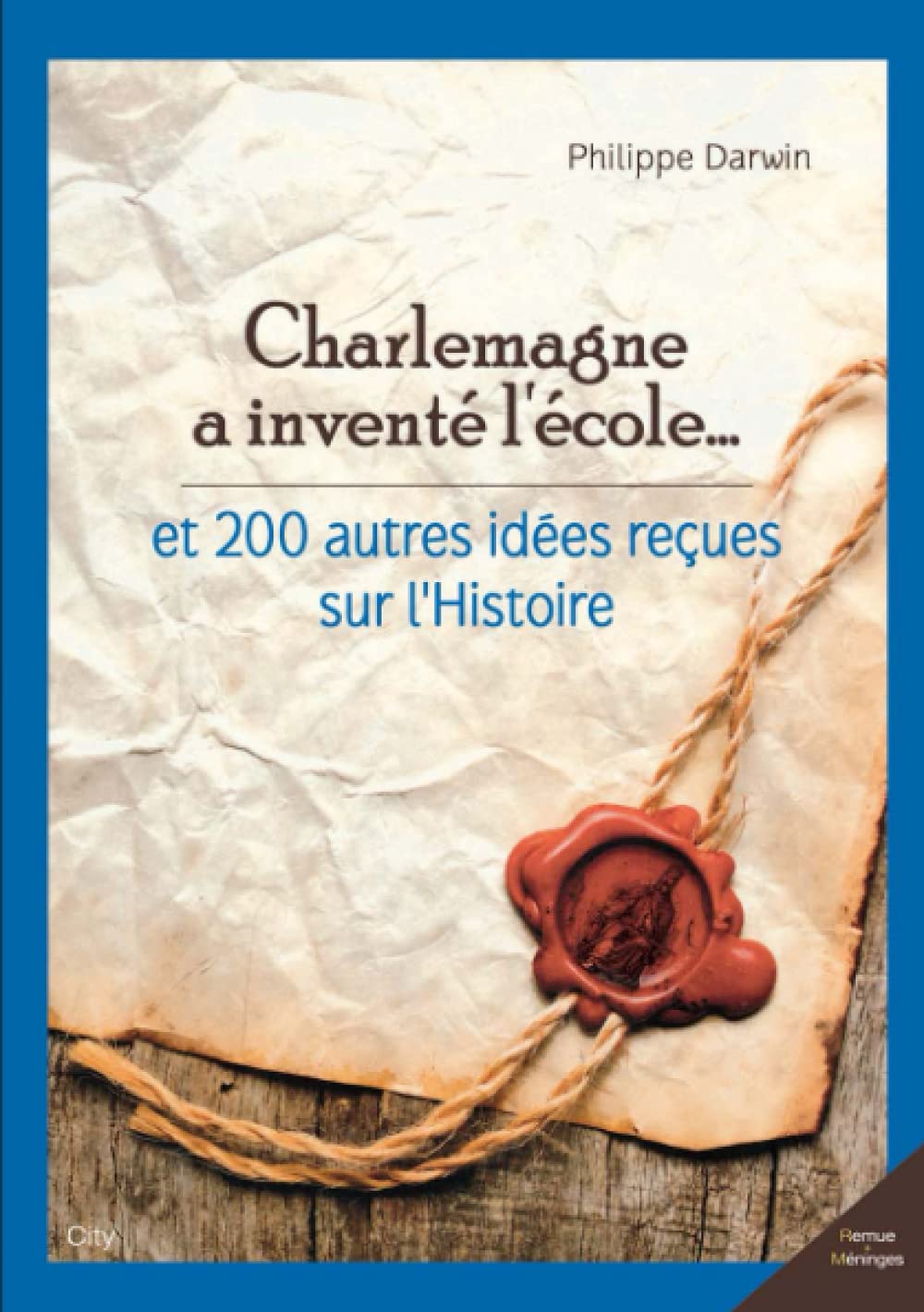 Charlemagne a inventé l'école et 200 autres idées reçues sur l'histoire 9782352885450