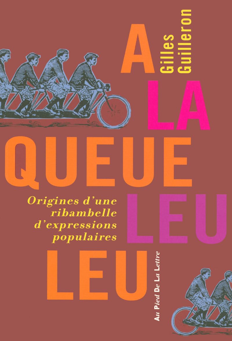 A la queue leu leu: Origine d'une ribambelle d'expressions populaires 9782754006347