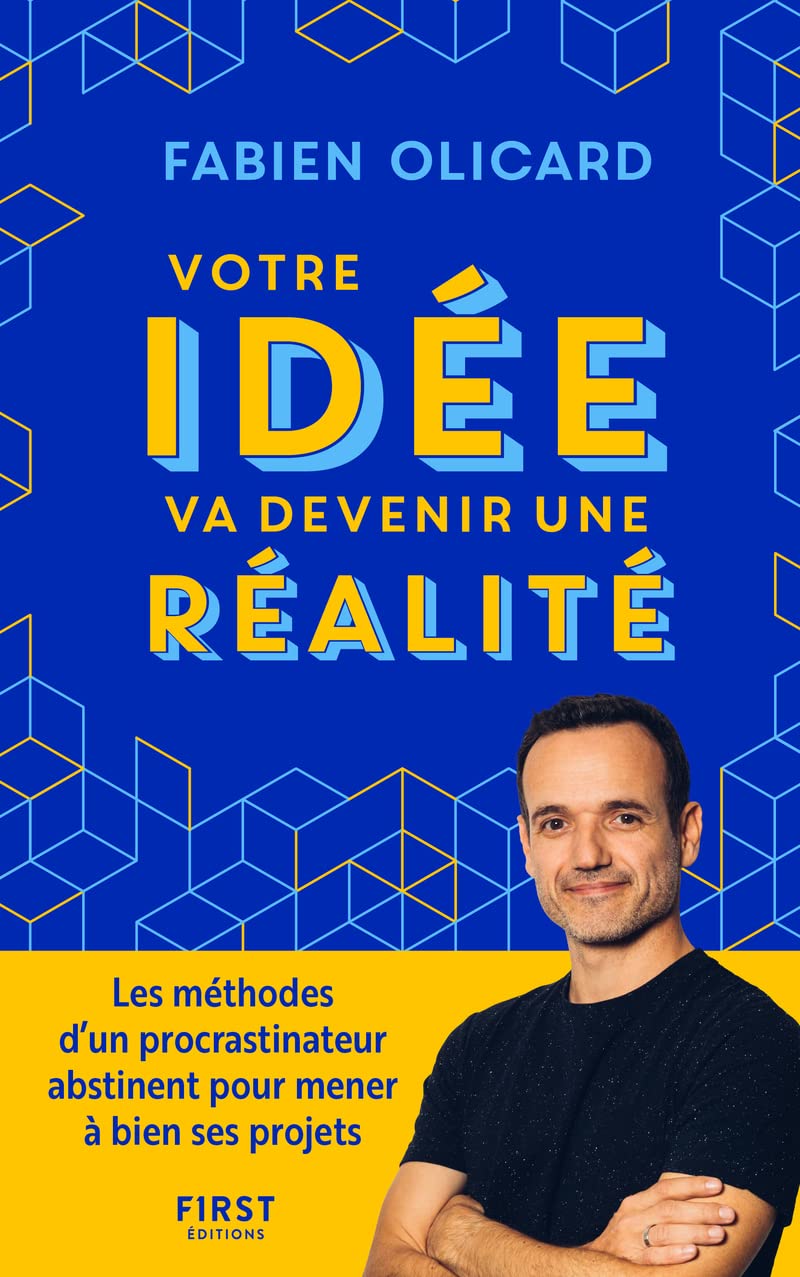 Votre idée va devenir une réalité - Les méthodes d'un procrastinateur abstinent pour mener à bien ses projets 9782412088371