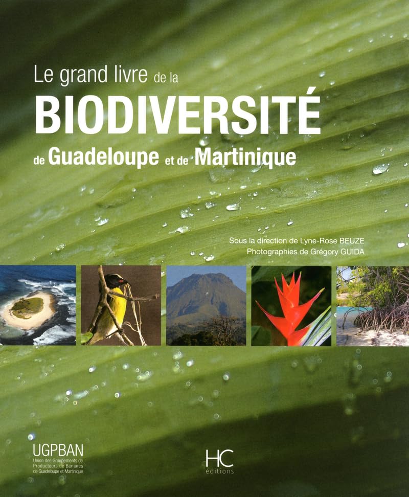 Le grand livre de la bioversité de la Guadeloupe et de la Martinique: ET DE LA MARTINIQUE 9782357200593