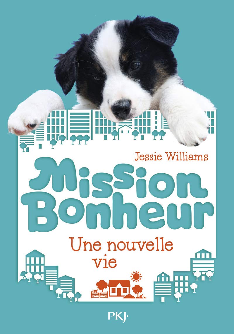 Mission bonheur - tome 01 : Une nouvelle vie (1) 9782266241236