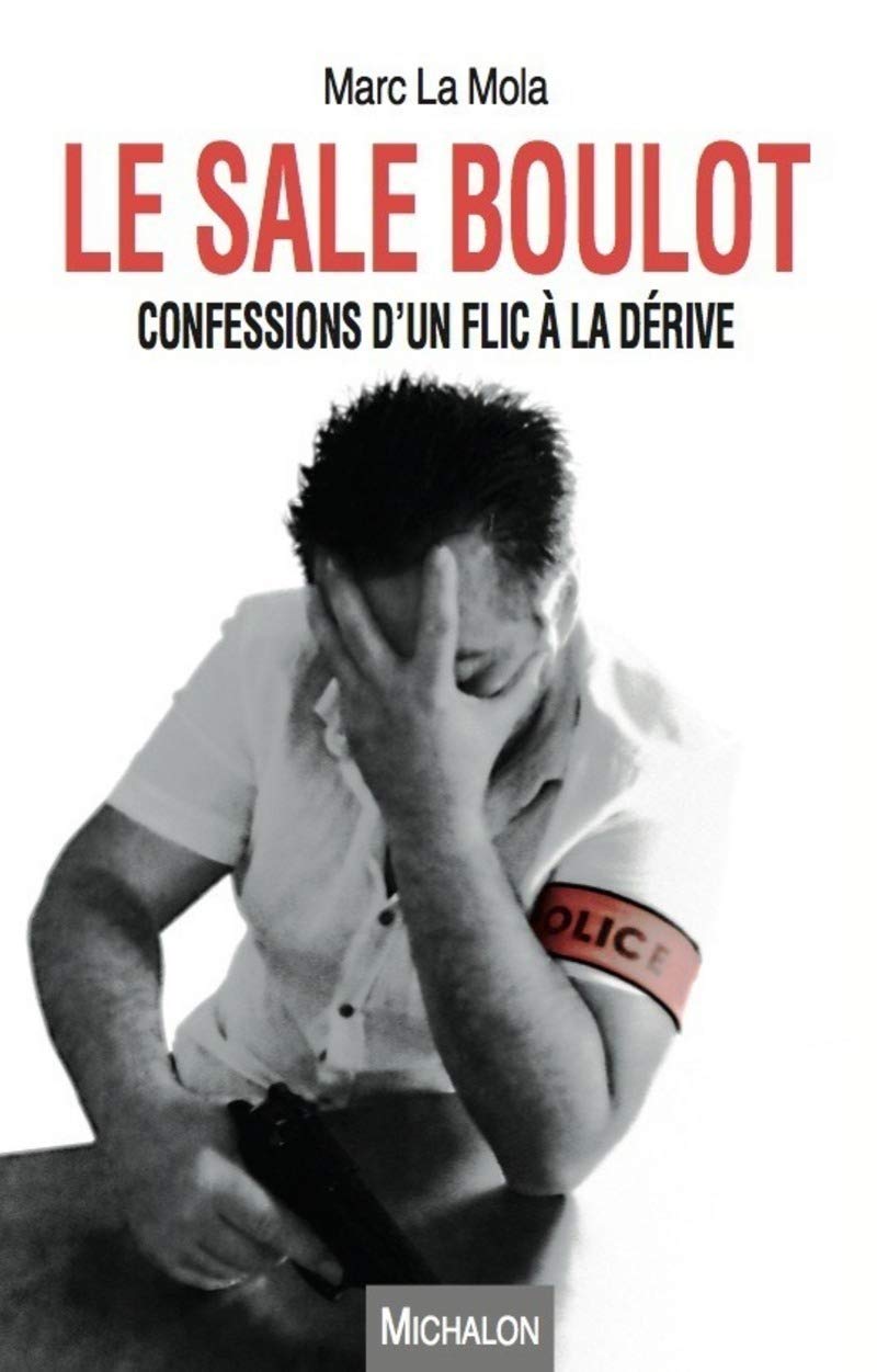 Le sale boulot. Confessions d'un flic à la dérive 9782841867615