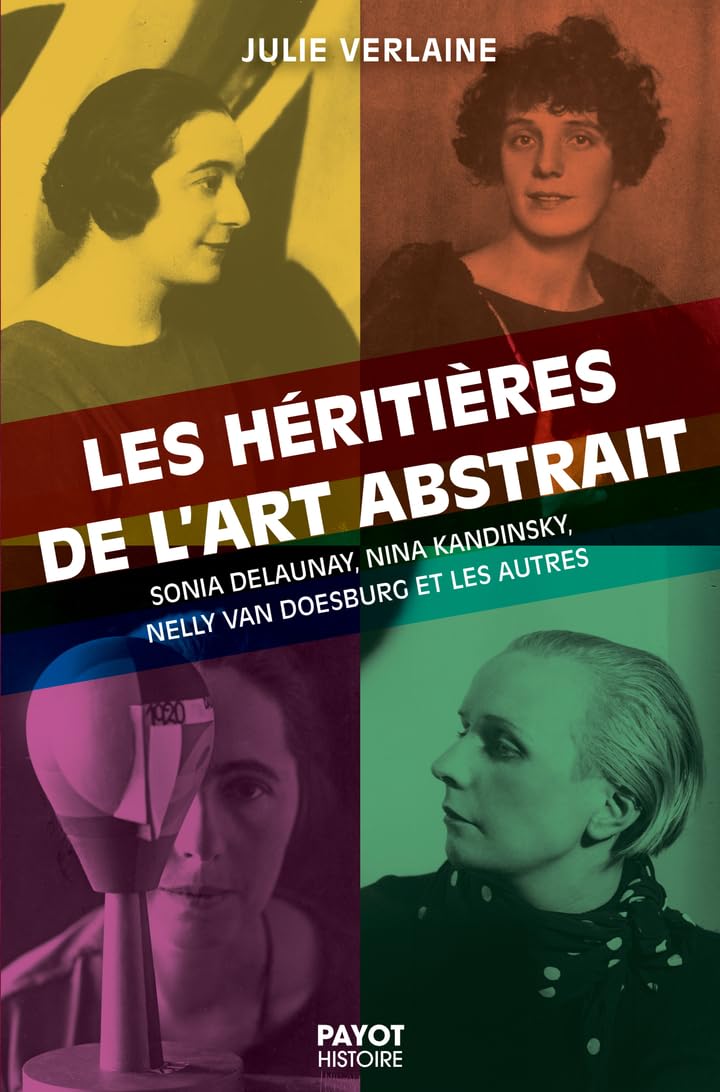 Les héritières de l'art abstrait: Sonia Delaunay, Nina Kandinsky, Nelly van Doesburg et les autres 9782228937719