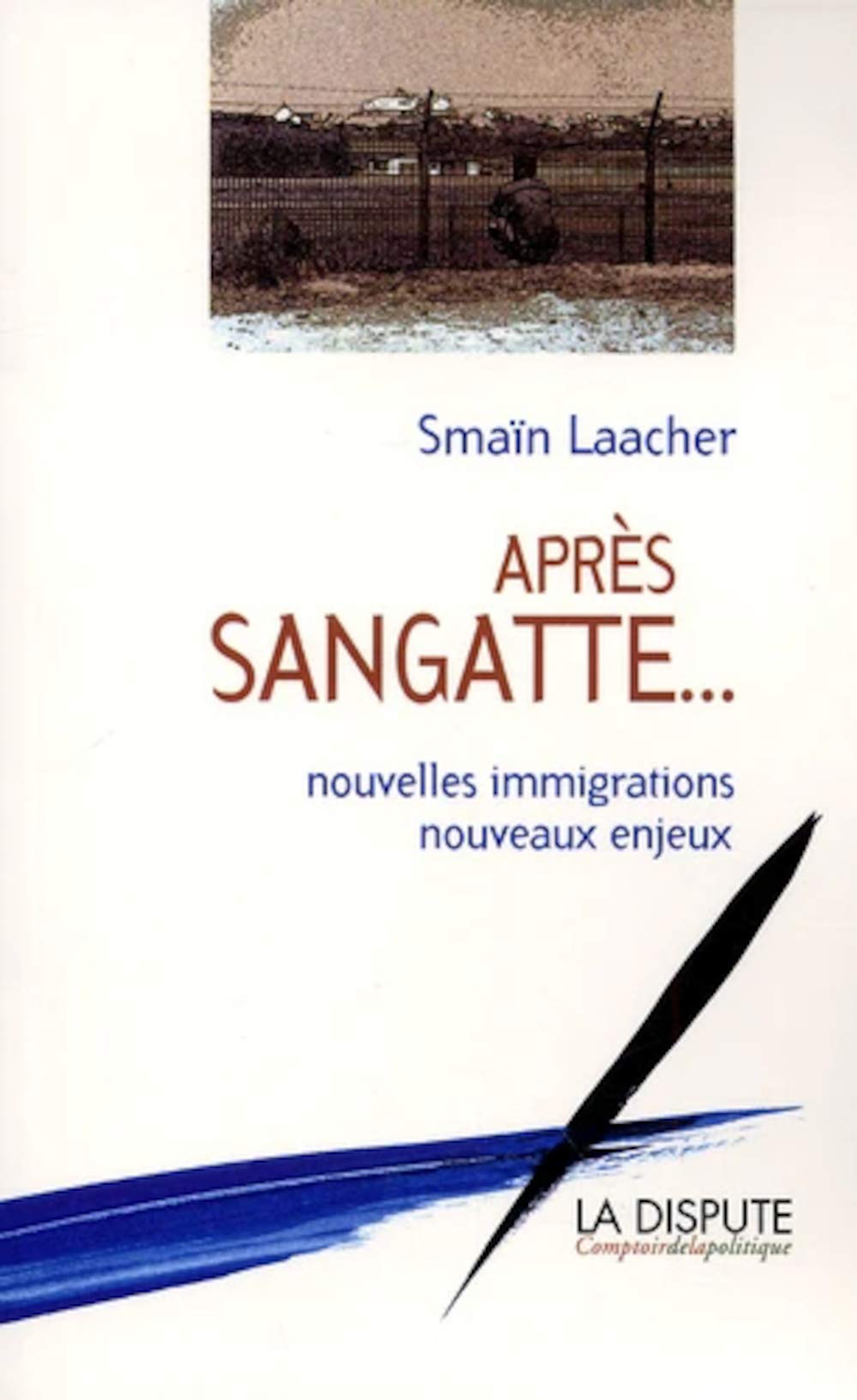 Après sangatte... : Nouvelles immigrations , nouveaux enjeux 9782843030741
