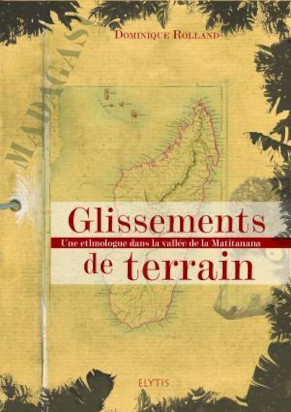 Glissements de terrain: Une ethnologue dans la vallée de la Matitanana 9782914659703