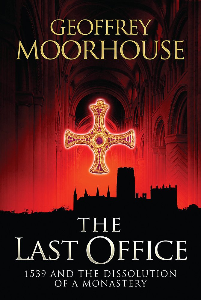 The Last Office: 1539 and the Dissolution of a Monastery 9780297850892