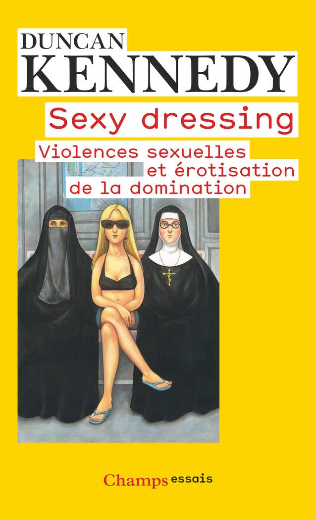 Sexy dressing: DES VIOLENCES SEXUELLES, DES VÊTEMENTS PROCOCANTS ET DE L'ÉROTISATION DE LA DOMI 9782081216990
