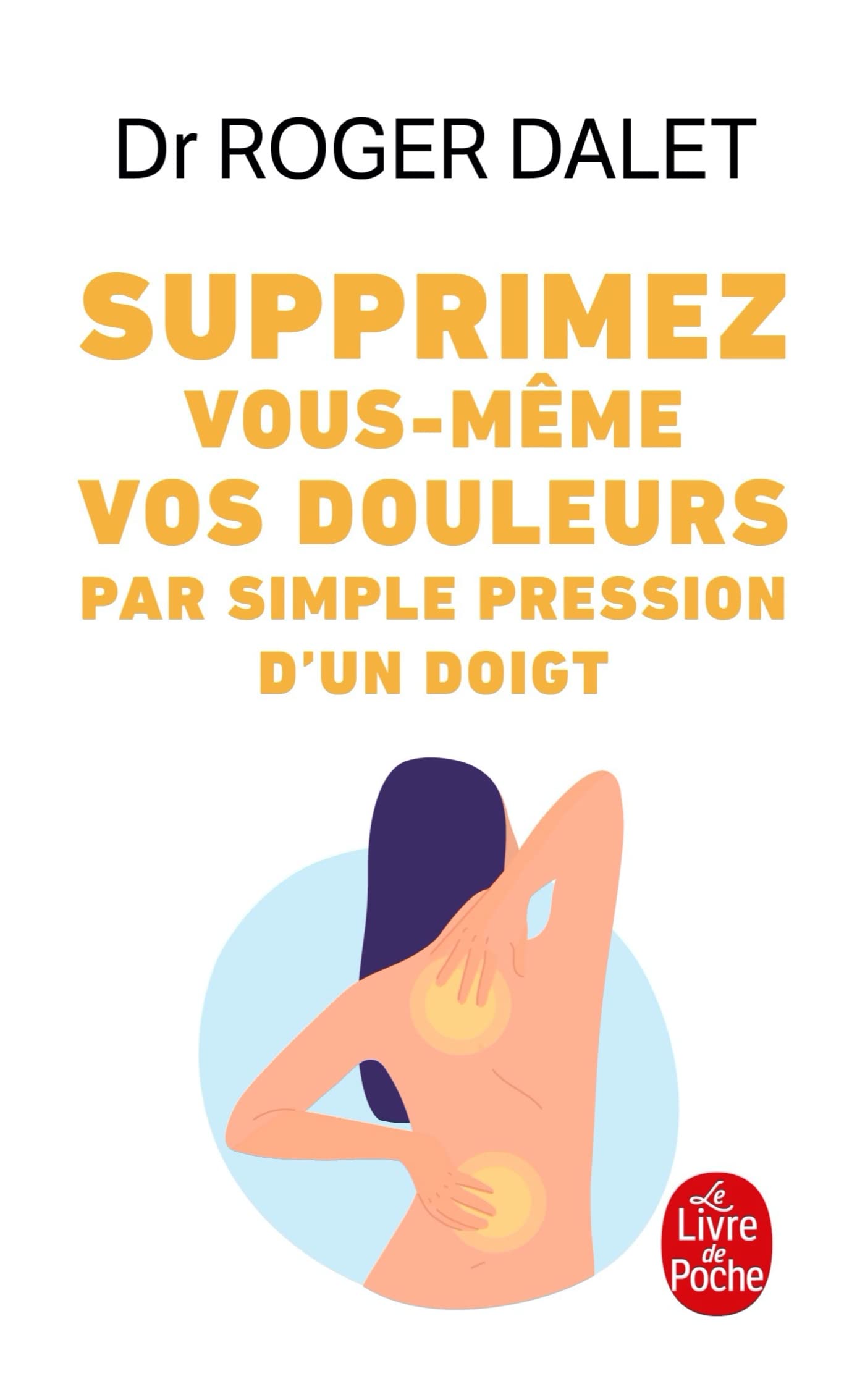 Supprimez vous-même vos douleurs par simple pression d'un doigt 9782253031468
