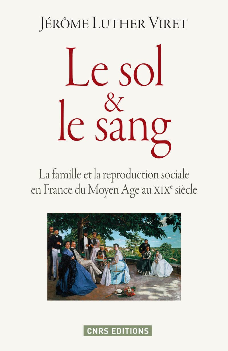 Le Sol & le sang. La famille et la reproduction sociale en France du Moyen Age au XIXe siècle 9782271079220