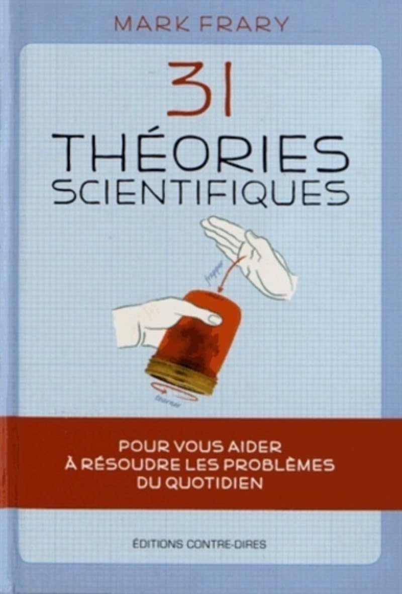 31 théories scientifiques pour vous aider à résoudre les problèmes du quotidien 9782849332498