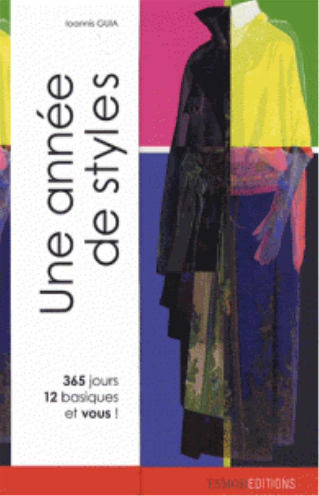 Une année de styles : 365 jours, 12 basiques et vous ! 9782909617411