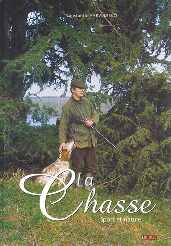La chasse - sport et nature 9782848870090