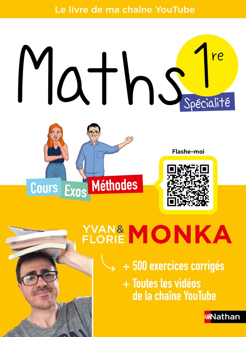 Maths 1re avec Yvan & Florie Monka - Le livre de ma chaîne Youtube - Programme de Première - Enseignement de spécialité - 2025-2026 9782095016548