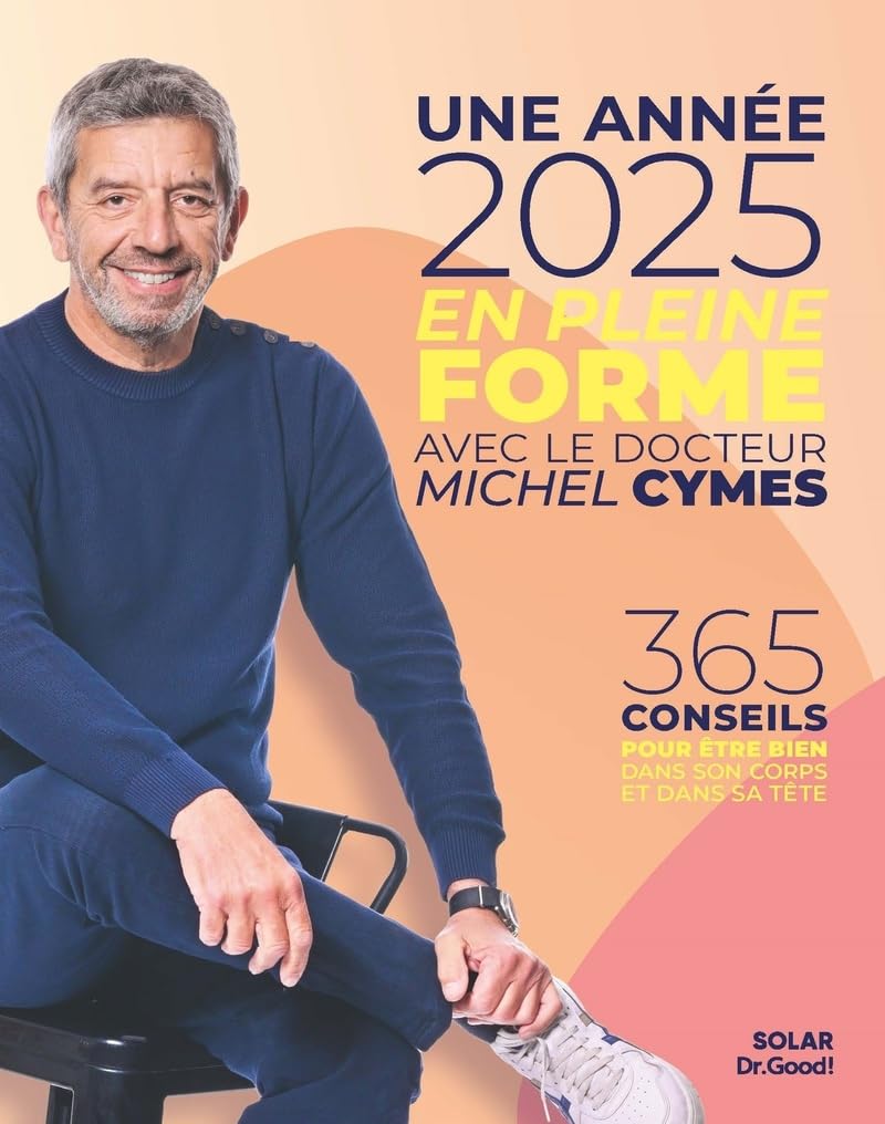 Une année 2025 en pleine forme avec le docteur Michel Cymes: 365 conseils pour être bien dans son corps et dans sa tête 9782263188817