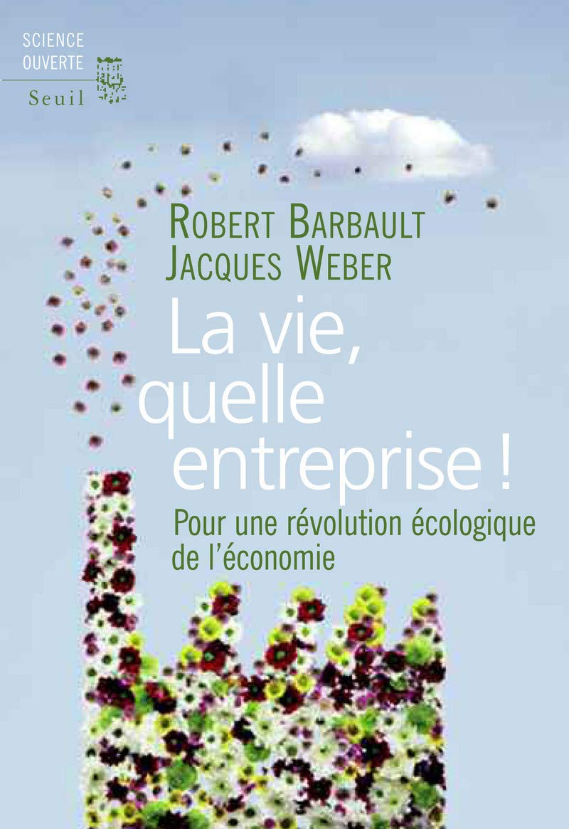 La Vie, quelle entreprise!: Pour une révolution écologique de l'économie 9782021030020