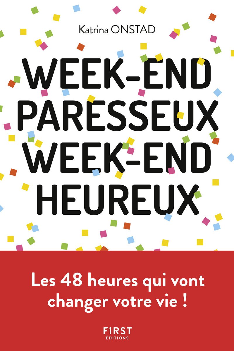 Week-end paresseux, week-end heureux - Réapprendre à ne (vraiment) rien faire pour se reconnecter à soi: Réapprendre à ne (vraiment) rien faire pour se reconnecter à soi 9782412031315