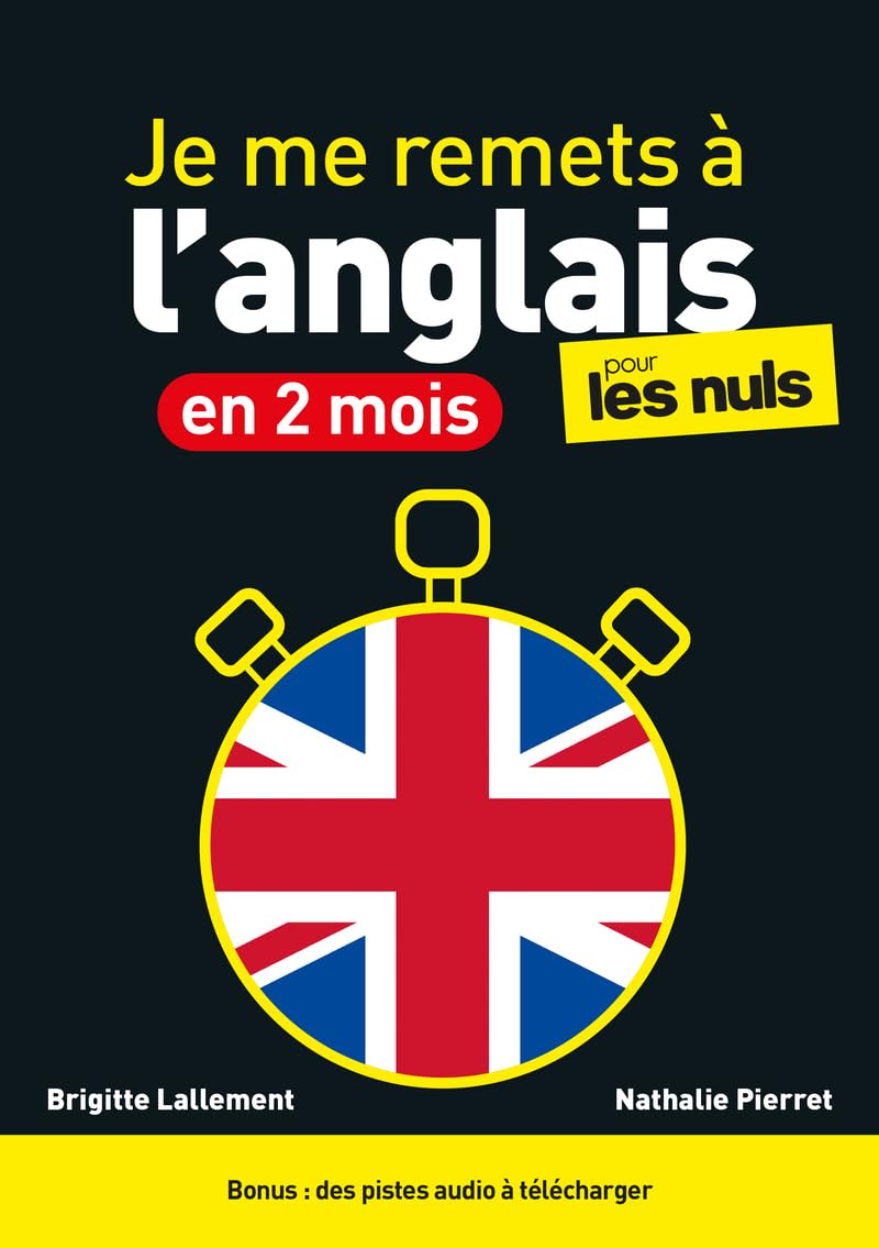 Je me remets à l'anglais en 2 mois pour les Nuls : Livre d'anglais facile avec des leçons et exercices pour apprendre l'anglais simplement, pour maîtriser le vocabulaire et progresser en 2 mois 9782412019320