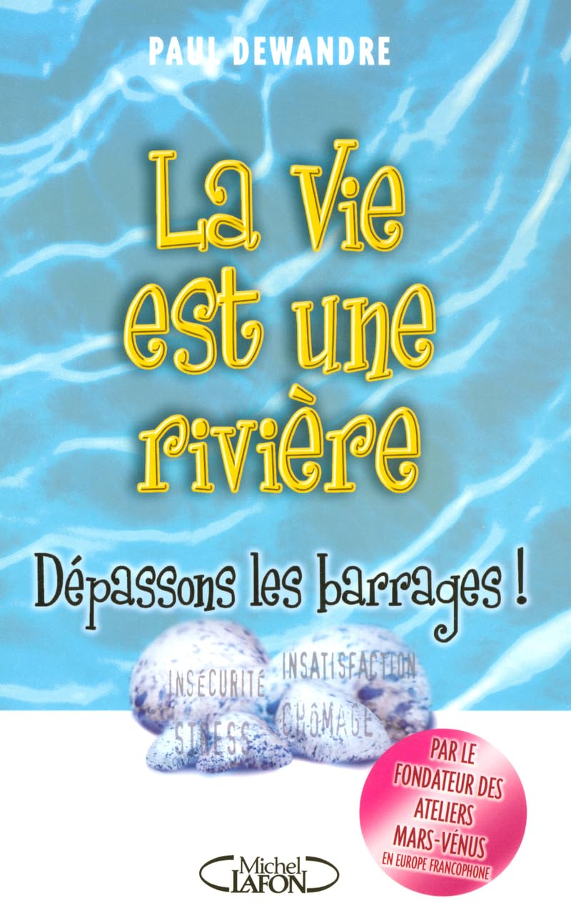 La vie est une rivière dépassons les barrages 9782749902050