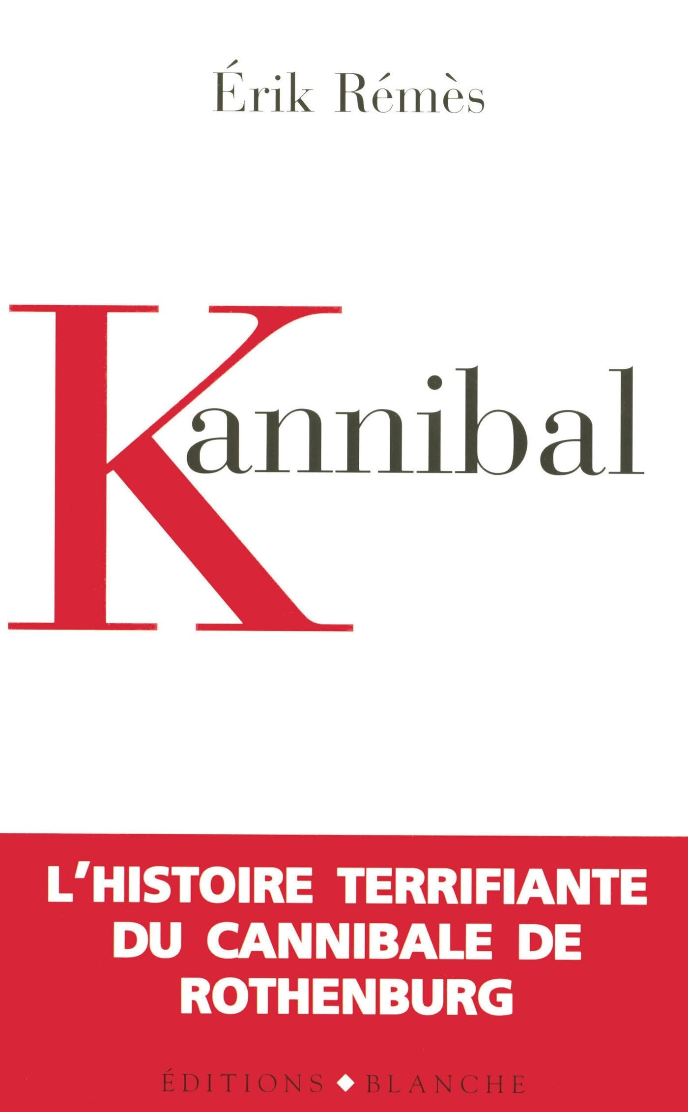 Kannibal : l'histoire terrifiante du cannibale de Rothenburg 9782846281751