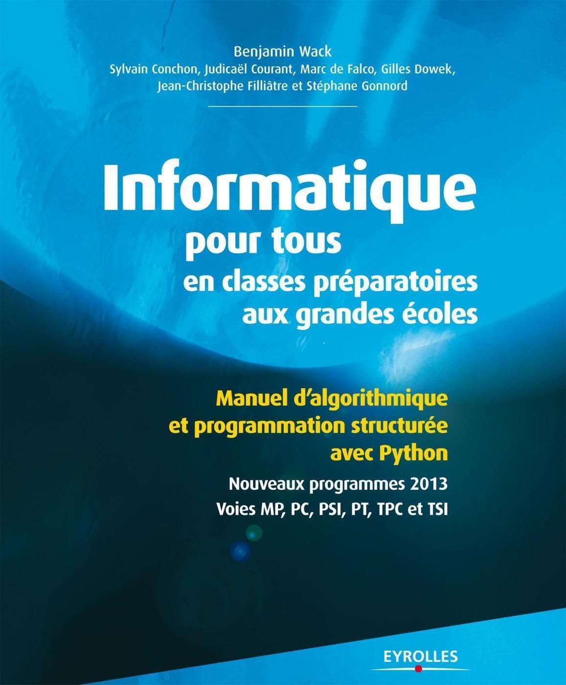 Informatique pour tous en classes préparatoires aux grandes écoles : Manuel d'algorithmique et programmation structurée avec Python, Nouveaux programmes 2013, Voies MP, PC, PSI, PT, TPC et TSI 9782212137002