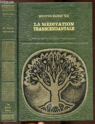 La Méditation transcendantale : La science de l'être et l'art de vivre (Les Grands initiés)