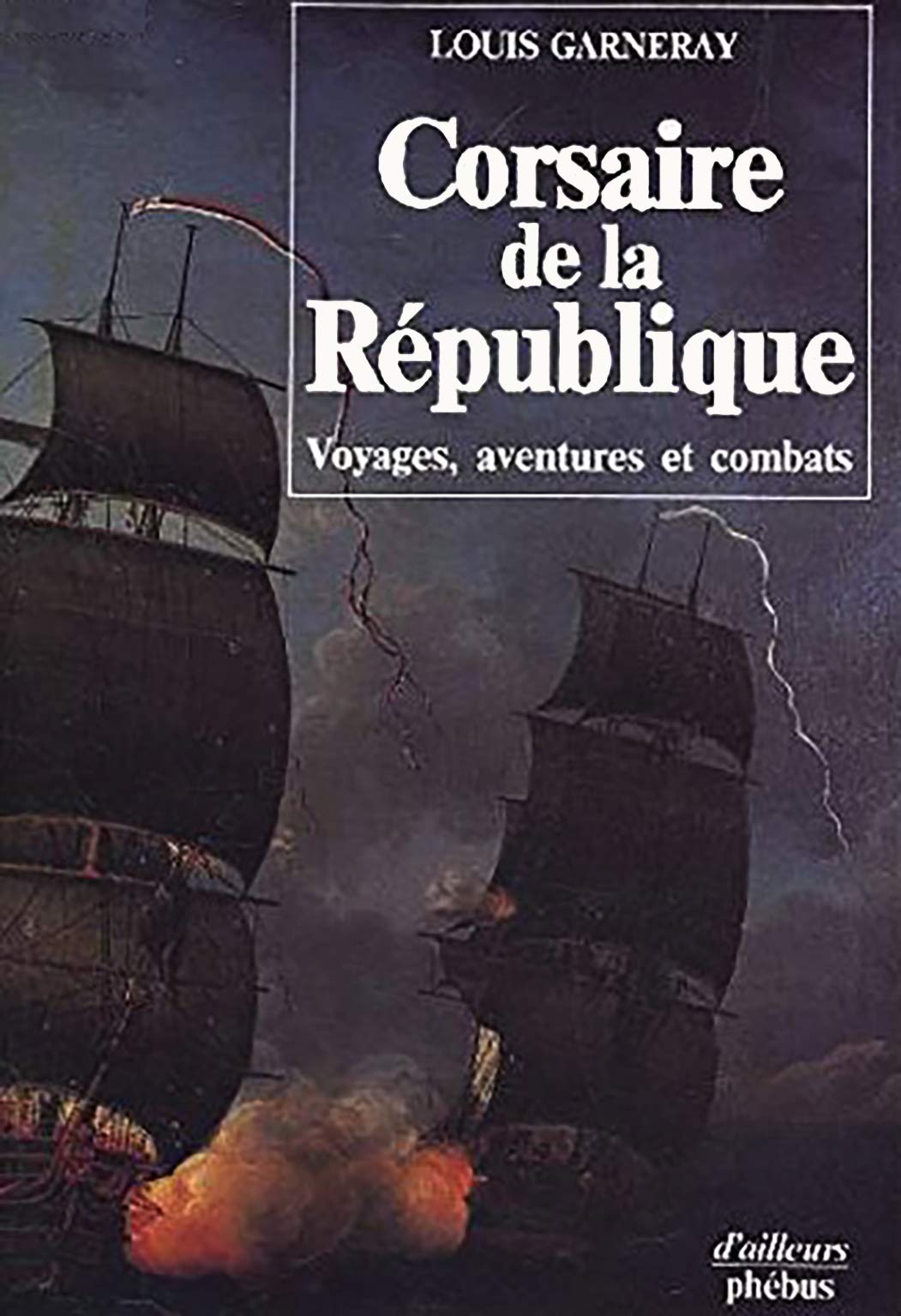 Corsaire de la republique Voyages aventures et combats 9782859400545