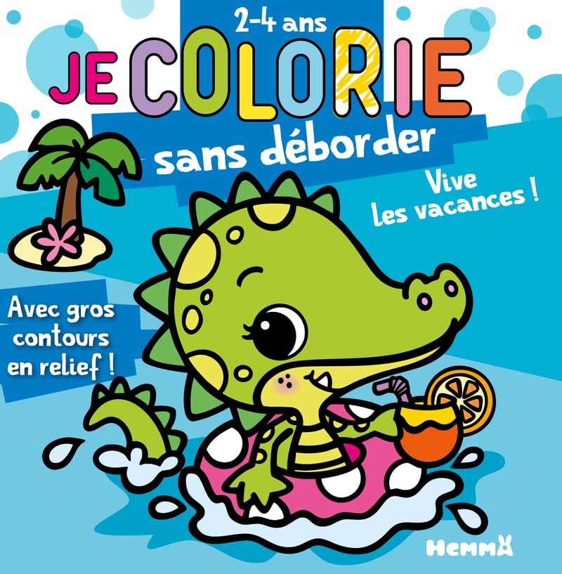 Je colorie sans déborder - 2-4 ans - Vive les vacances ! - Bloc de coloriages - contours épais pailletés et en relief - 2 ans 9782508060823