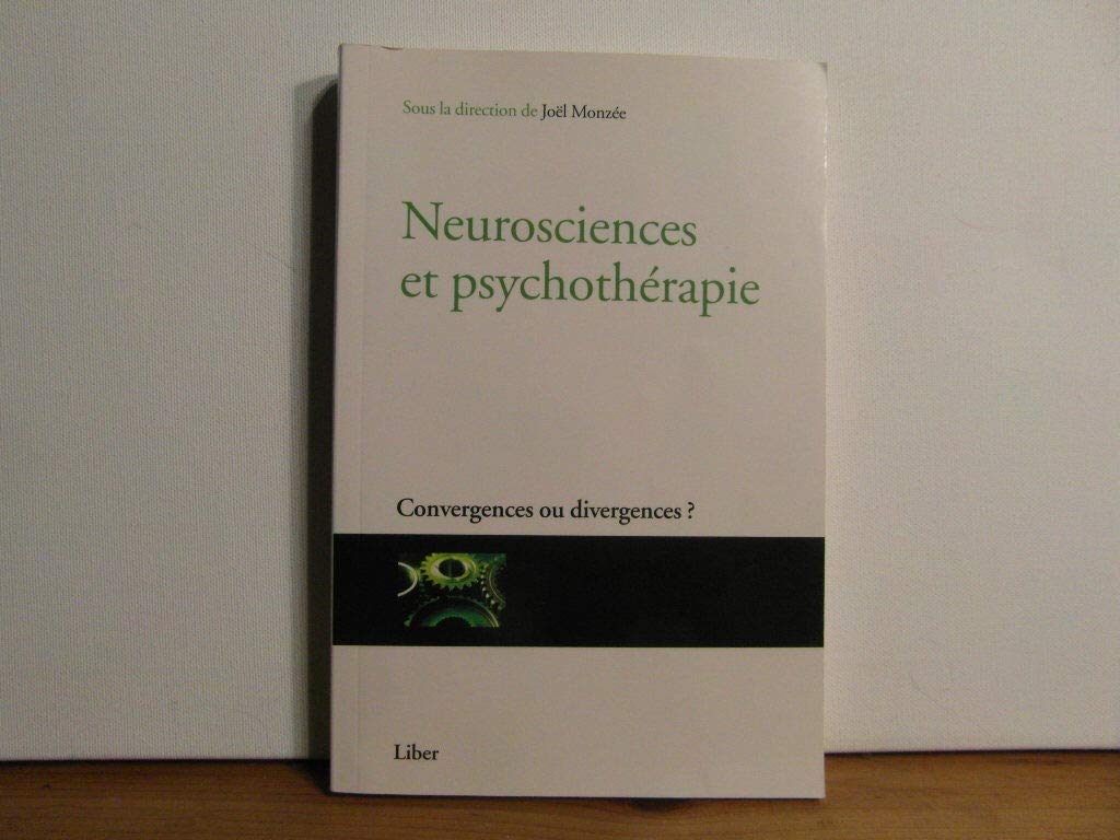 Neurosciences et psychothérapie - Convergences ou divergences ? 9782895781783