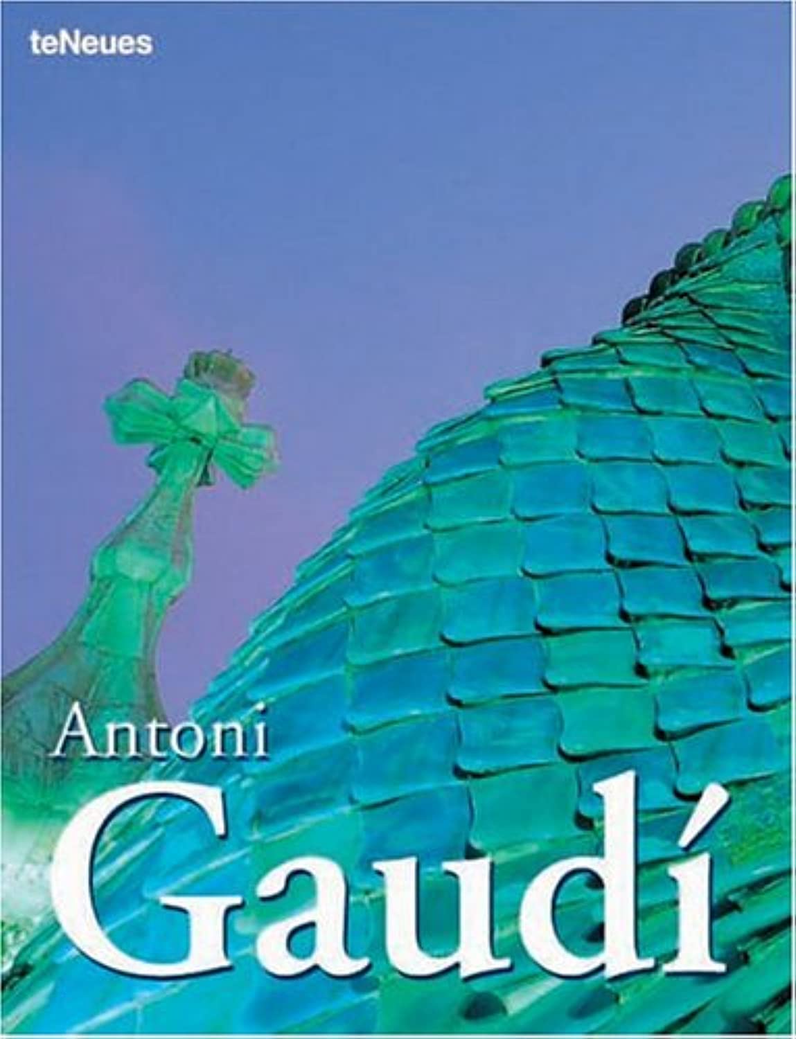 Antoni Gaudi: Edition quadrilingue Français-Anglais-Allemand-Italien 9783823845362